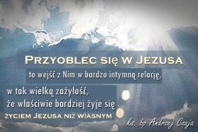 Bardziej żyć życiem Jezusa niż swoim