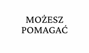 Możesz pomagać